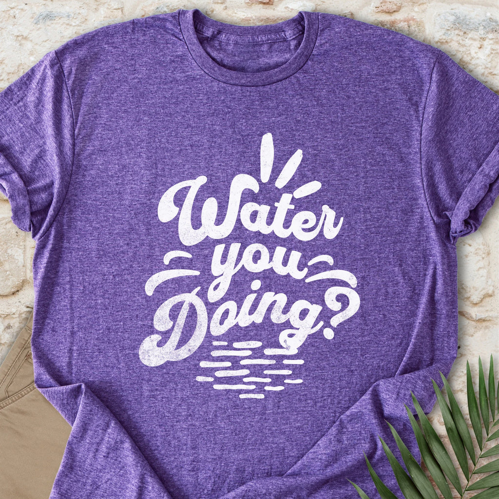 Water You Doing T-shirt