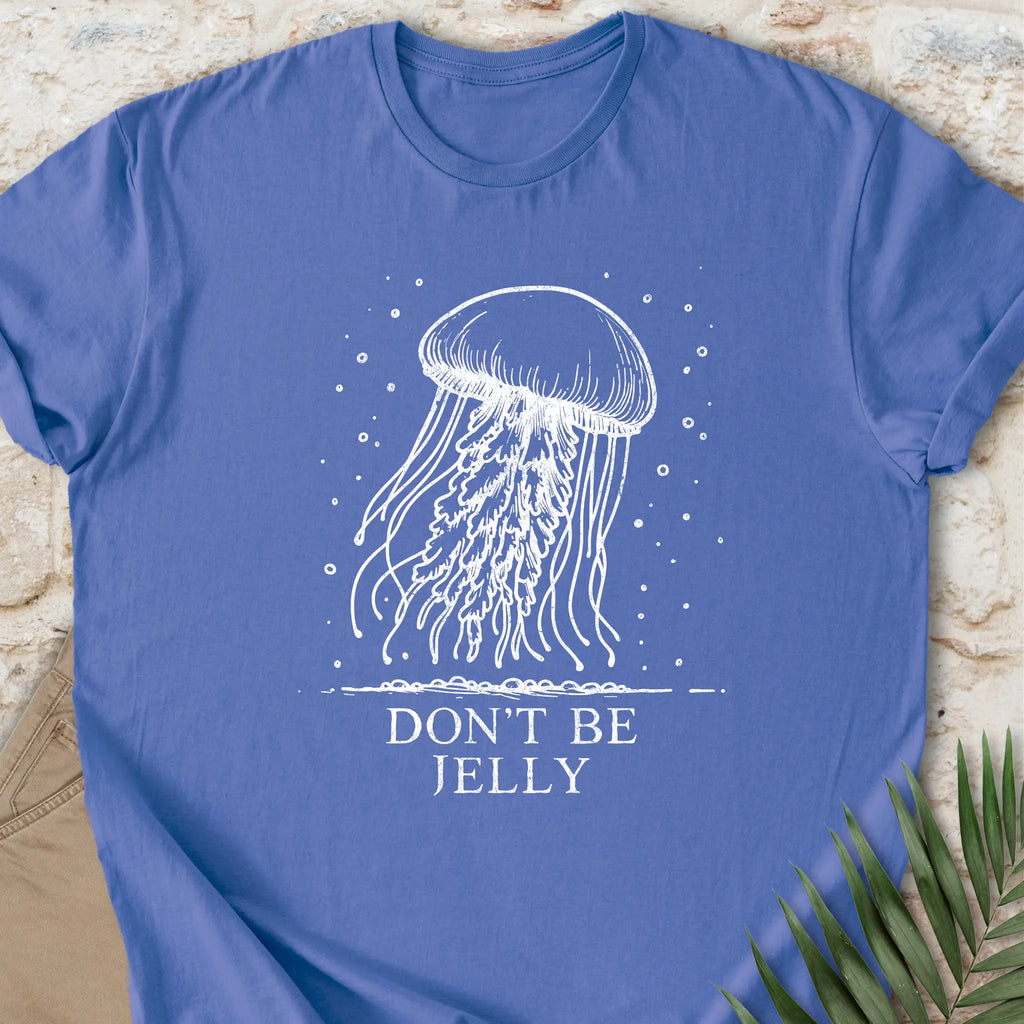 Don't Be Jelly T-shirt