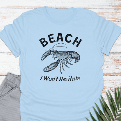 Beach, I Won't Hesitate T-shirt - Life Is Wanderful Co.