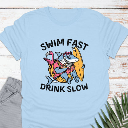 Swim Fast, Drink Slow T-shirt