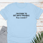 You comin'? T-shirt