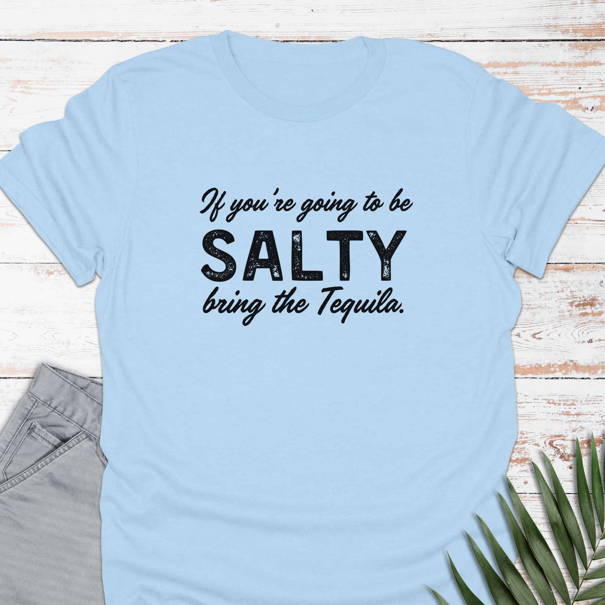 Bring The Tequila T-shirt - Life Is Wanderful Co.