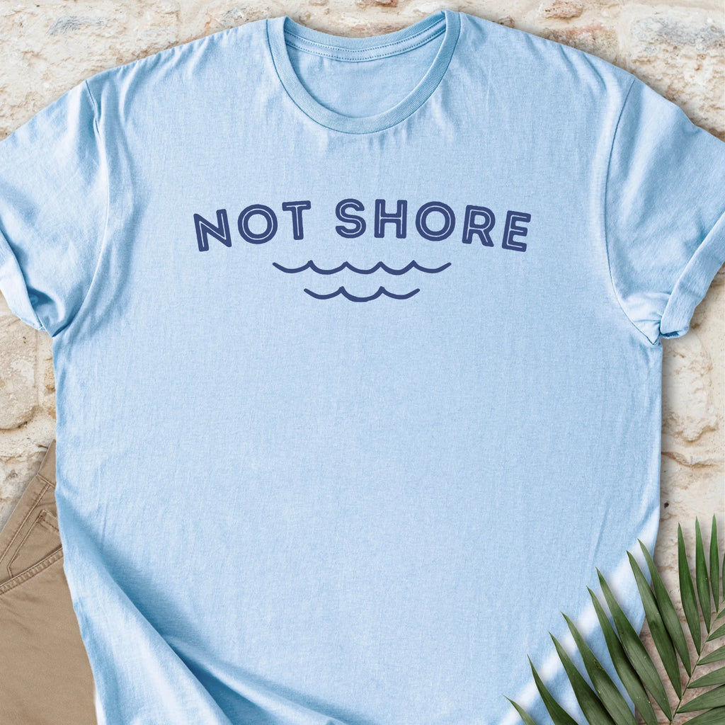 Not Shore T-shirt