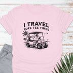 Travel Fore Tee Times T-shirt