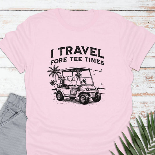 Travel Fore Tee Times T-shirt