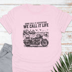 We Call It Life T-shirt