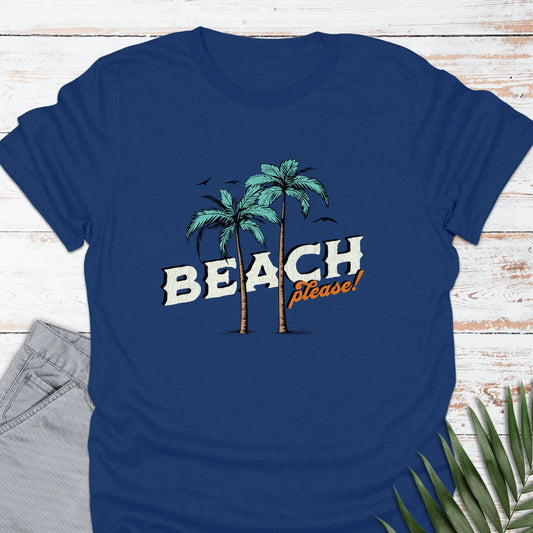 Beach, Please T-shirt