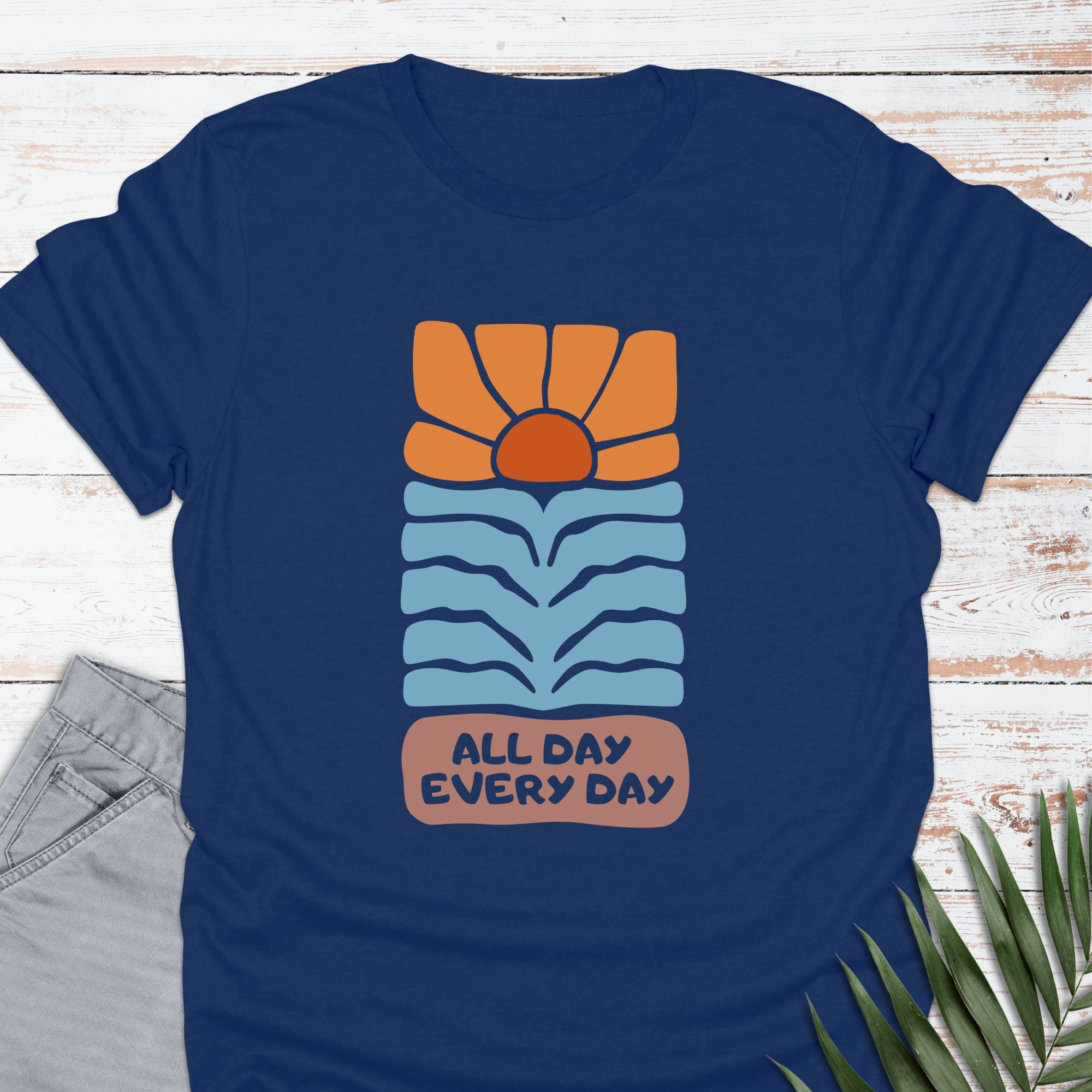 All Day Every Day T-shirt - Life Is Wanderful Co.