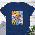 Be Wild T-shirt - Life Is Wanderful Co.