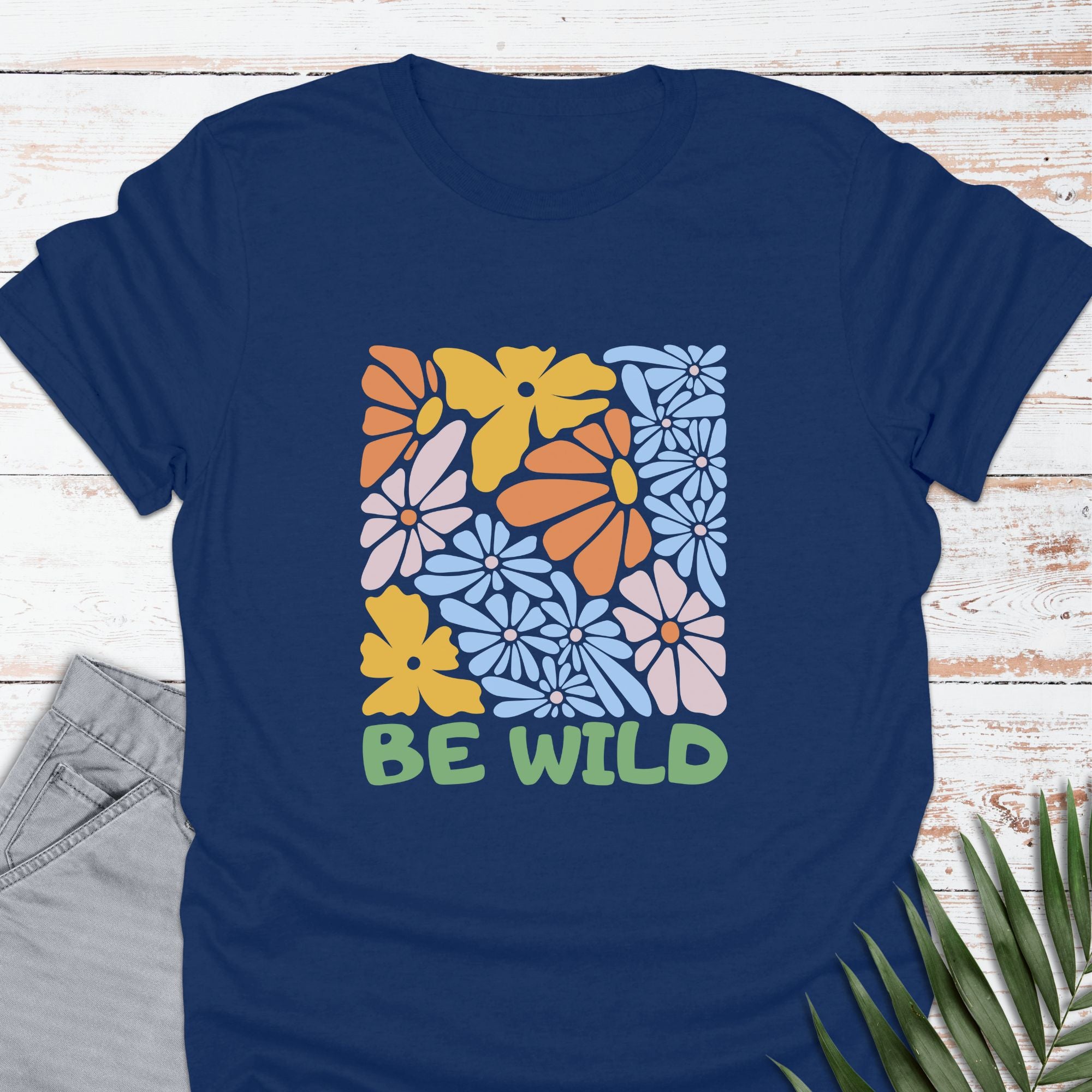 Be Wild T-shirt - Life Is Wanderful Co.