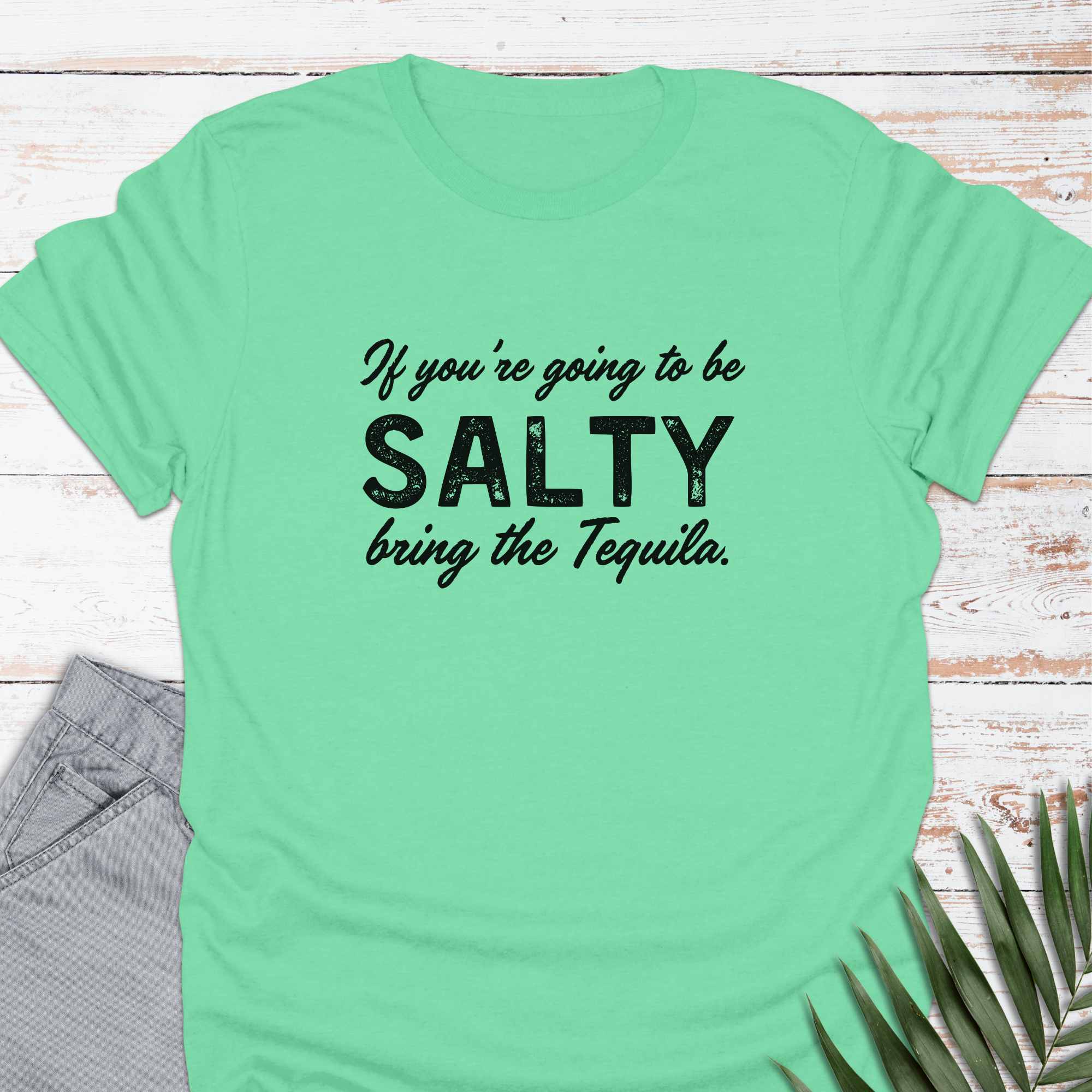 Bring The Tequila T-shirt - Life Is Wanderful Co.