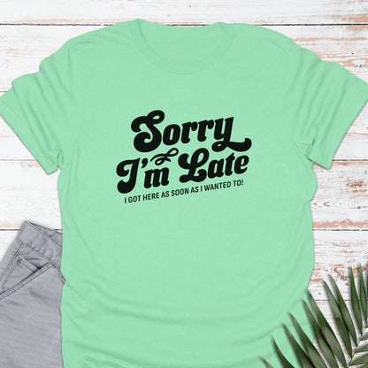 I'm Late T-shirt