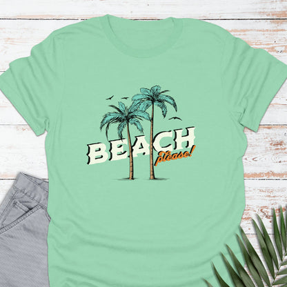 Beach, Please T-shirt