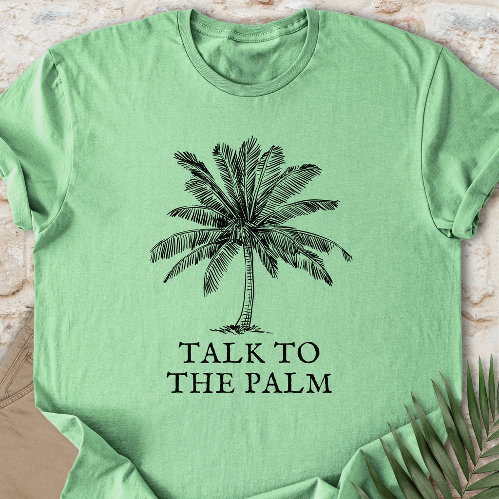 Talk To The Palm T-shirt