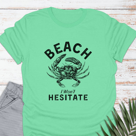 I Won't Hesitate T-shirt - Life Is Wanderful Co.
