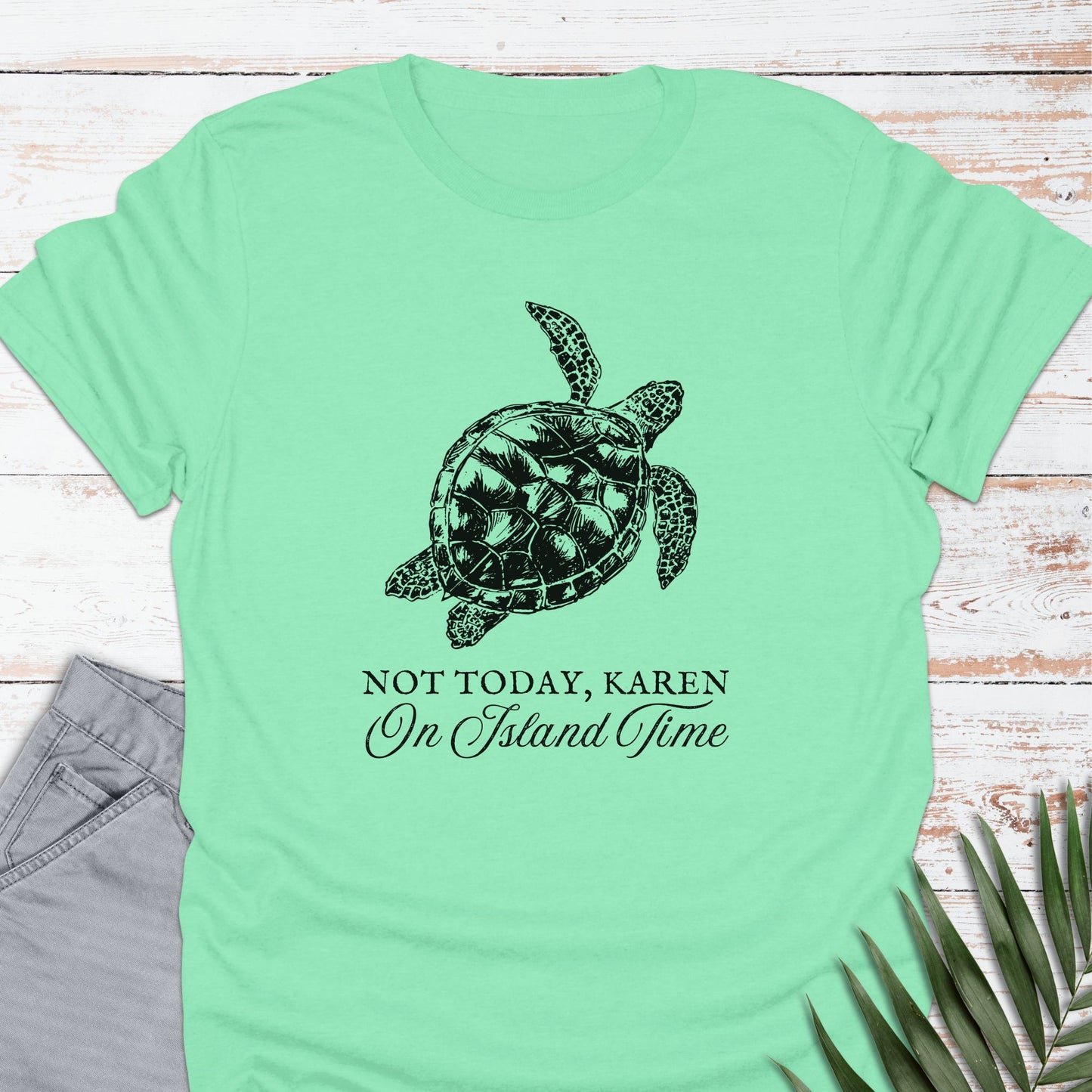 Not Today Karen T-shirt - Life Is Wanderful Co.