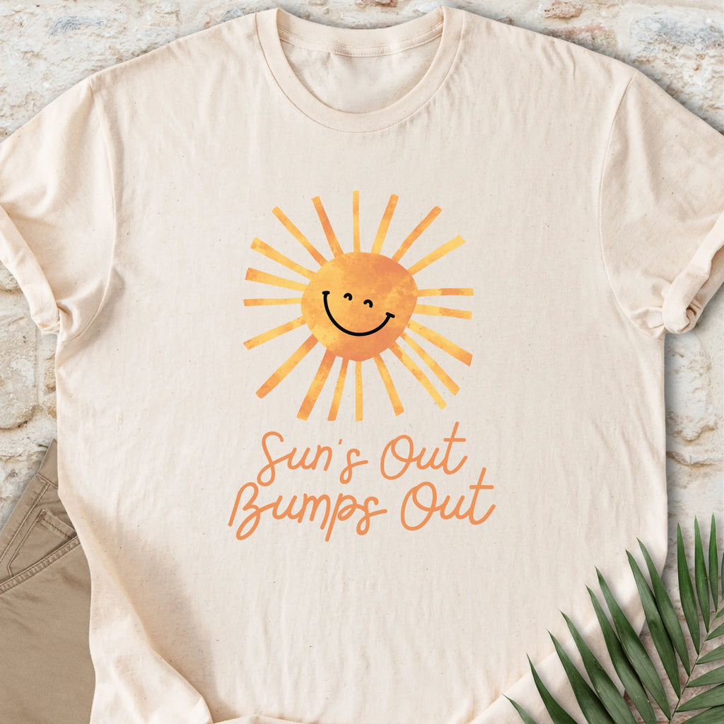 Sun's Out, Bumps Out T-shirt