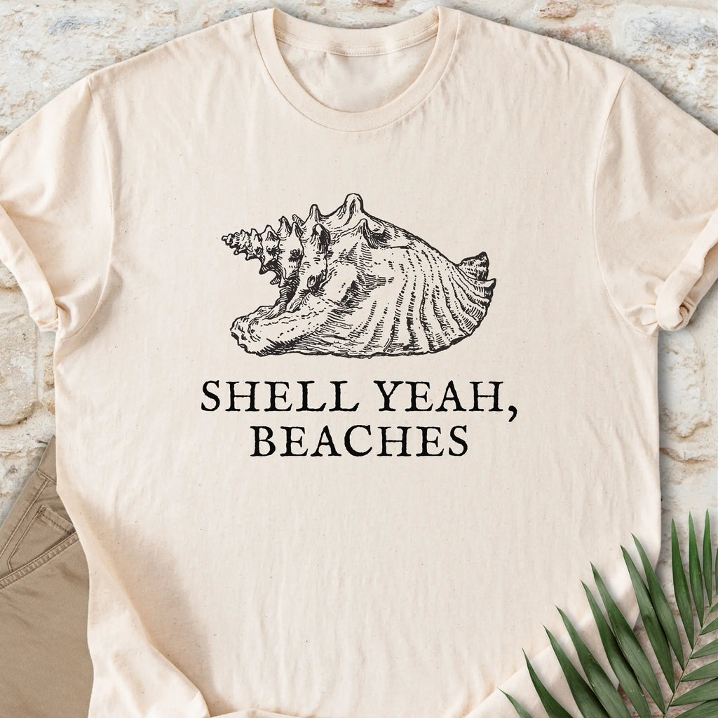 Shell Yeah, Beaches T-shirt