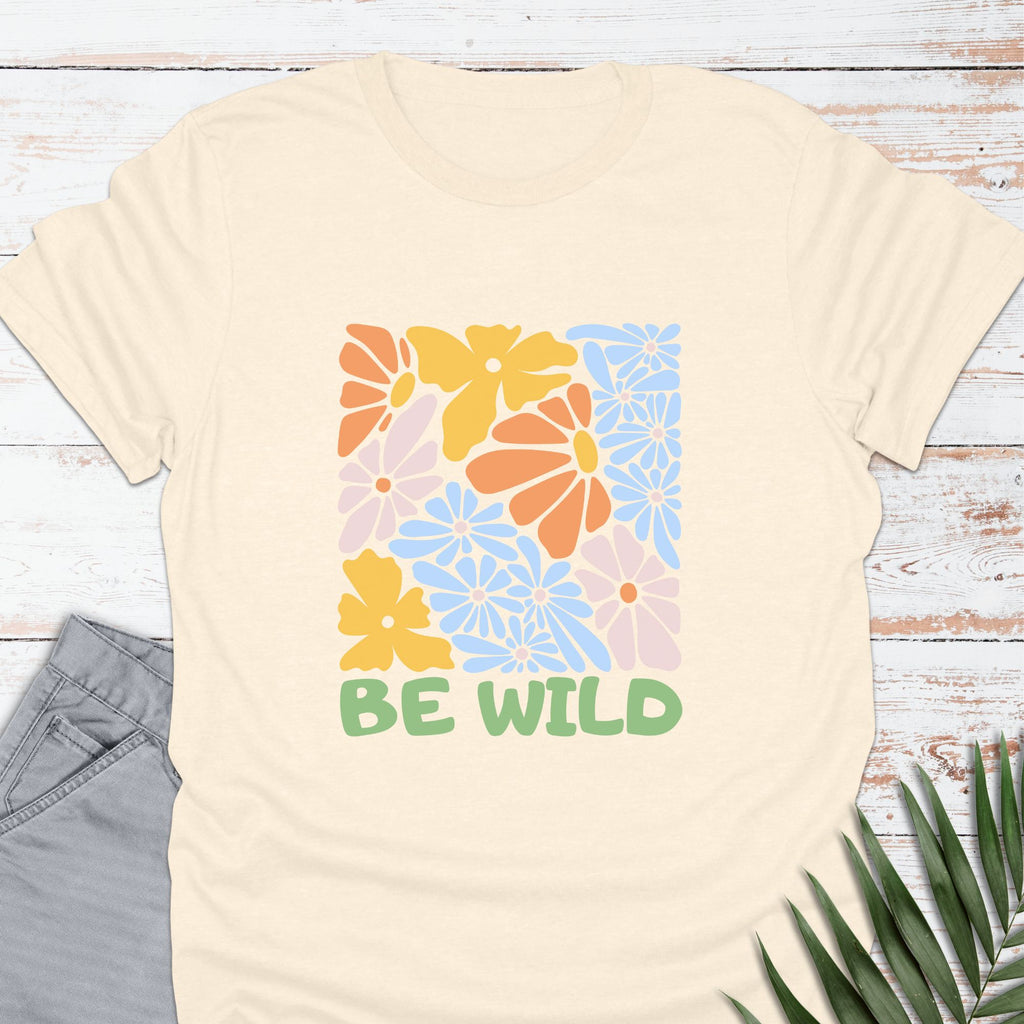 Be Wild T-shirt - Life Is Wanderful Co.