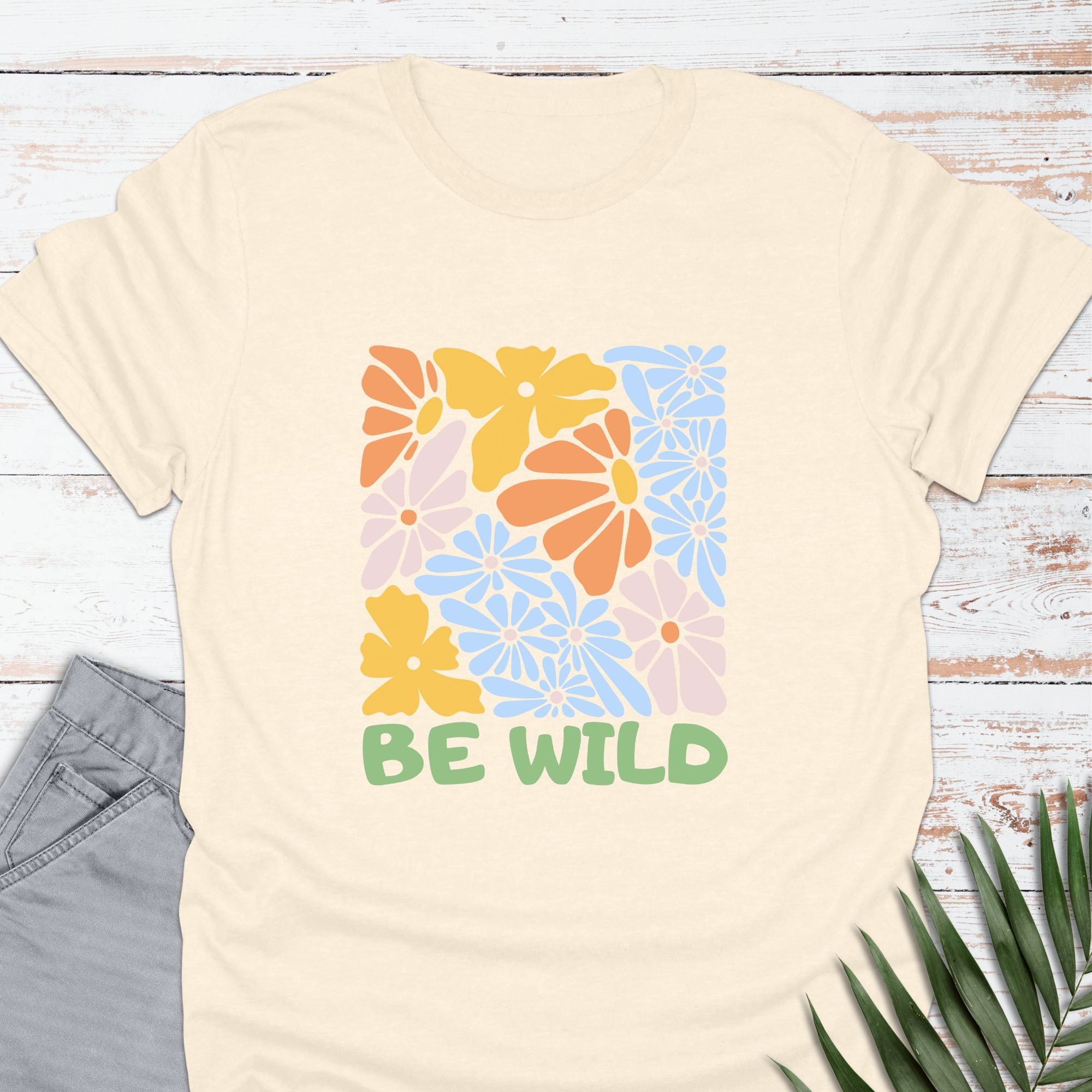 Be Wild T-shirt - Life Is Wanderful Co.