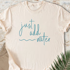 Just Add Water T-shirt