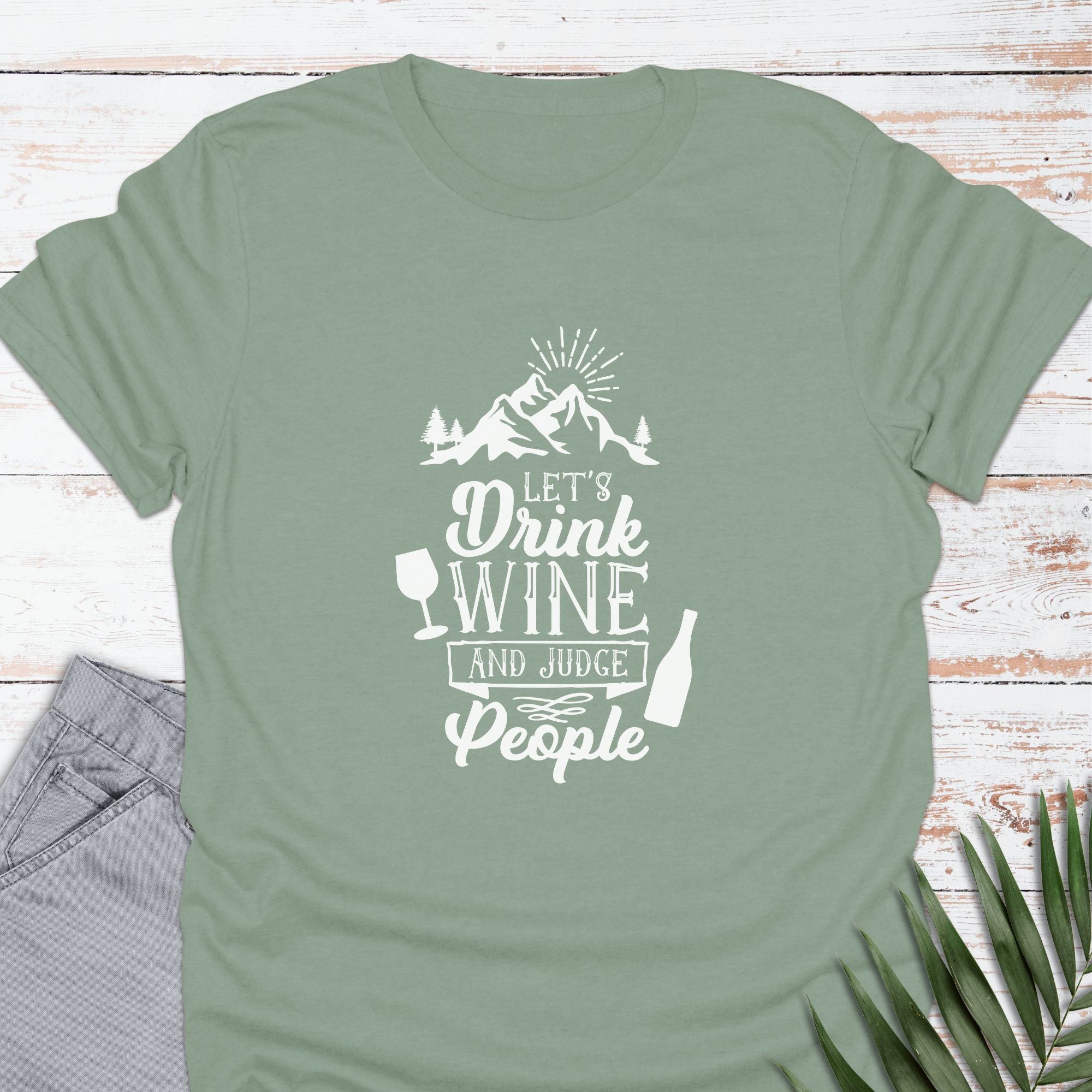 Drink Wine & Judge T-shirt - Life Is Wanderful Co.