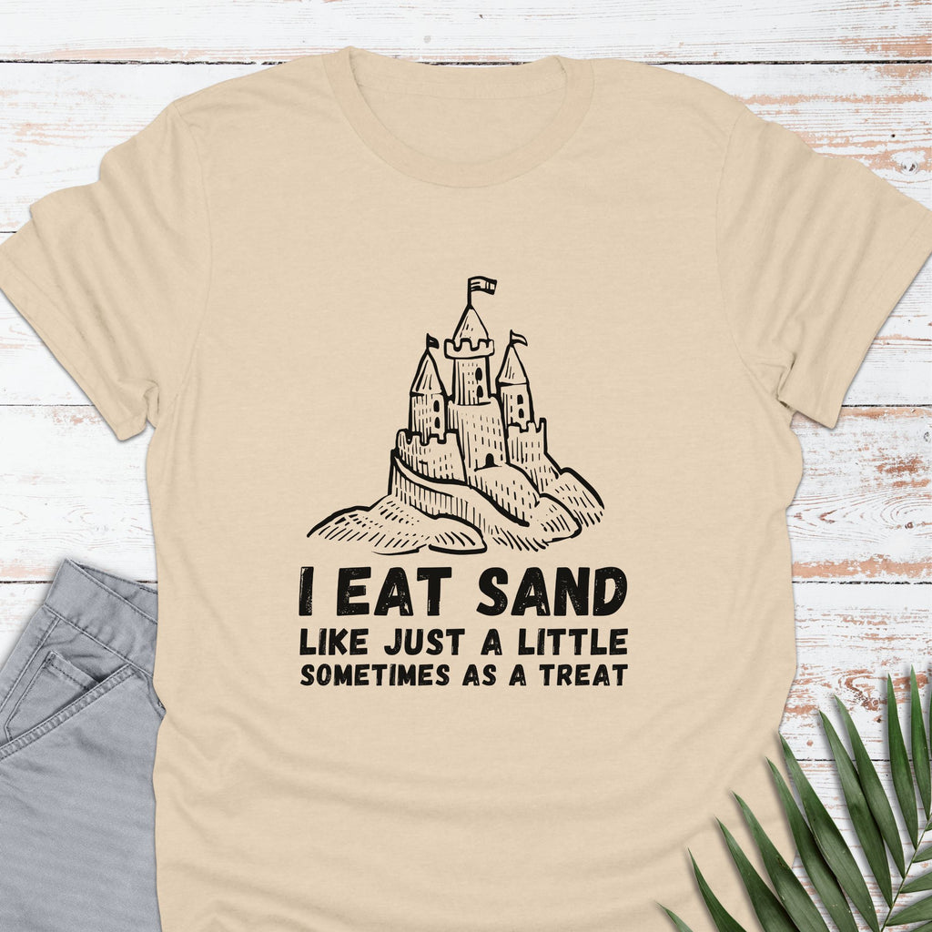 I Eat Sand Castles T-shirt - Life Is Wanderful Co.