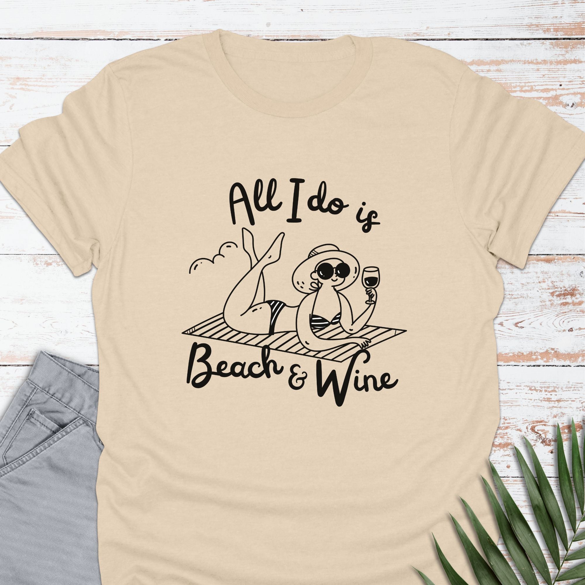 All I Do Is Beach & Wine T-shirt - Life Is Wanderful Co.