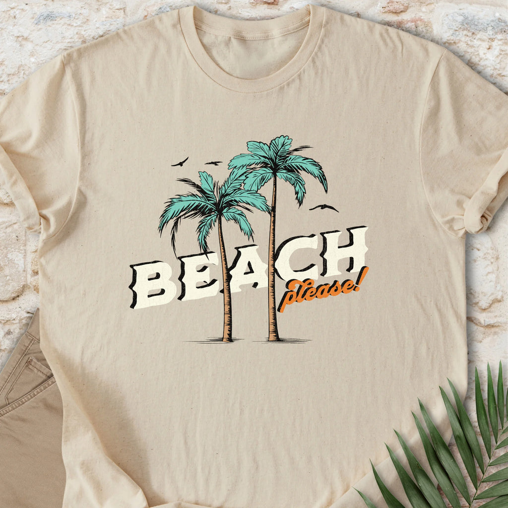 Beach, Please T-shirt