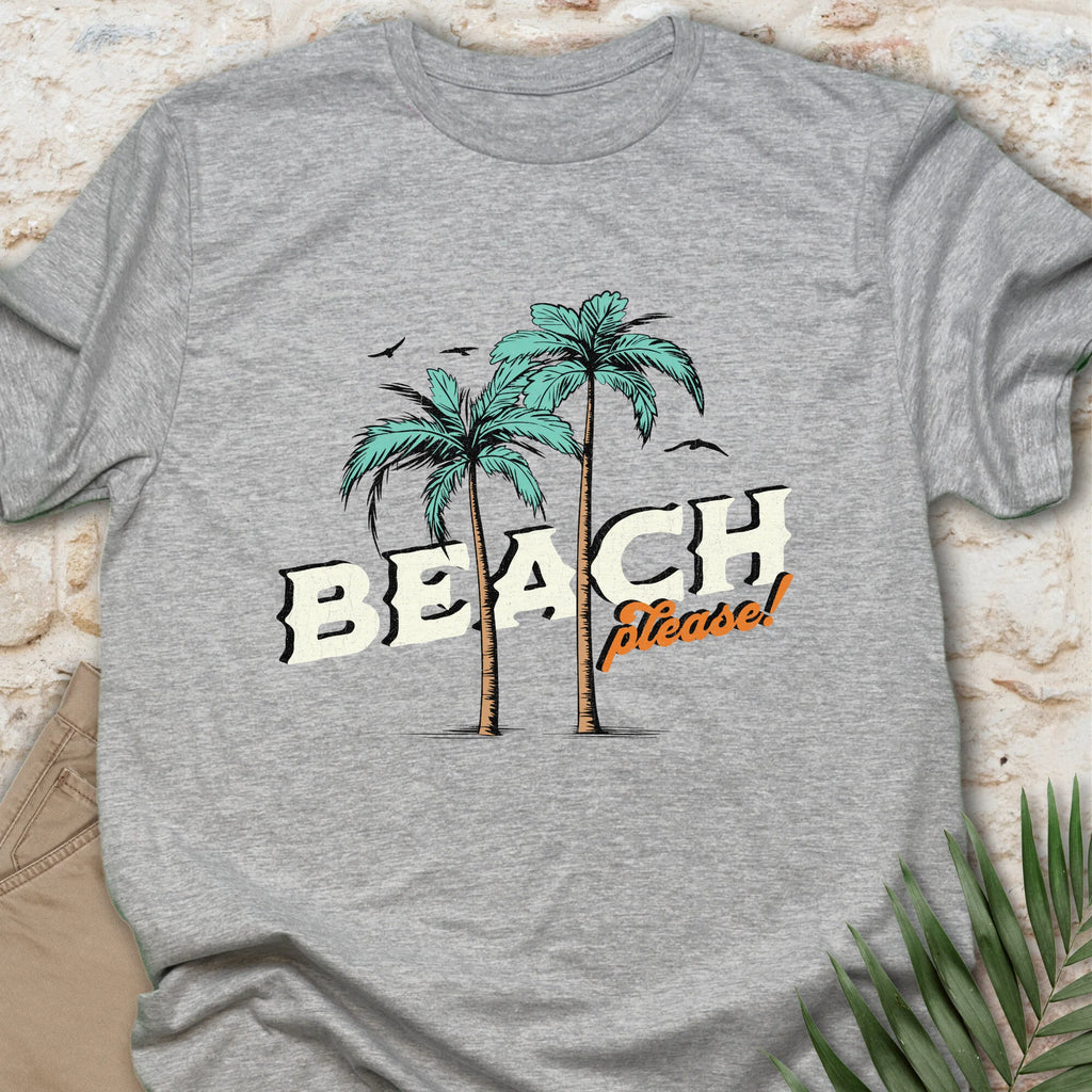 Beach, Please T-shirt