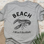 Beach, I Won't Hesitate T-shirt