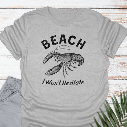 Beach, I Won't Hesitate T-shirt - Life Is Wanderful Co.