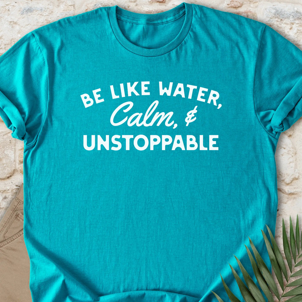 Calm & Unstoppable T-shirt