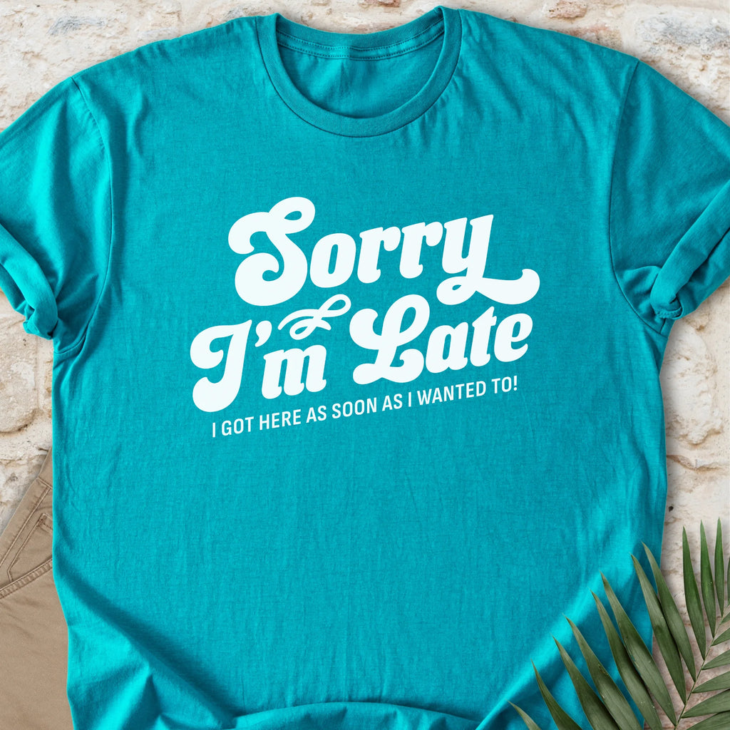 I’m Late T-shirt