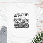 We Call It Life T-shirt