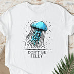 Don't Be Jelly T-shirt