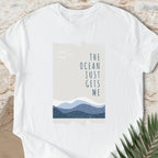 The Ocean Gets Me T-shirt