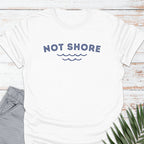 Not Shore T-shirt